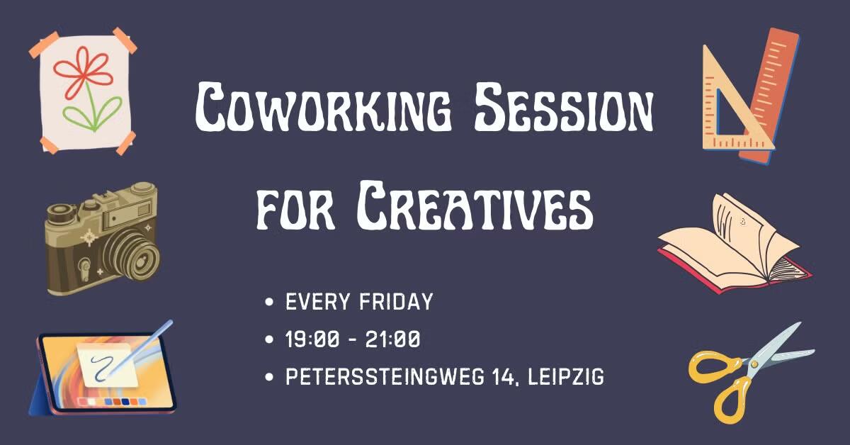 Coworking Session for creatives. Every Friday, 19:00 - 21:00, Petersteinweg 14, Leipzig